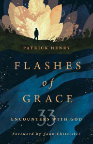 Download book from amazon Flashes of Grace: 33 Encounters with God (English literature) by Patrick Henry, Joan Chittister PDF MOBI DJVU 9780802878649