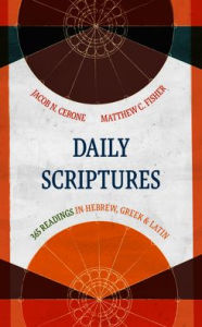 Title: Daily Scriptures: 365 Readings in Hebrew, Greek, and Latin, Author: Jacob N. Cerone