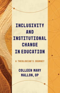 Forum downloading ebooks Inclusivity and Institutional Change in Education: A Theologian's Journey (English literature) RTF ePub 9780802878960 by Colleen Mary Mallon OP