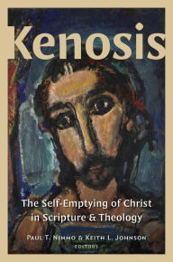 Title: Kenosis: The Self-Emptying of Christ in Scripture and Theology, Author: Paul T. Nimmo