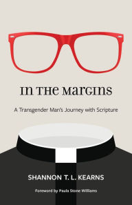 Free ebook downloads for kindle In the Margins: A Transgender Man's Journey with Scripture