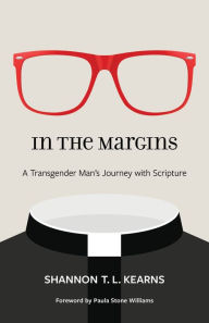 In the Margins: A Transgender Man's Journey with Scripture