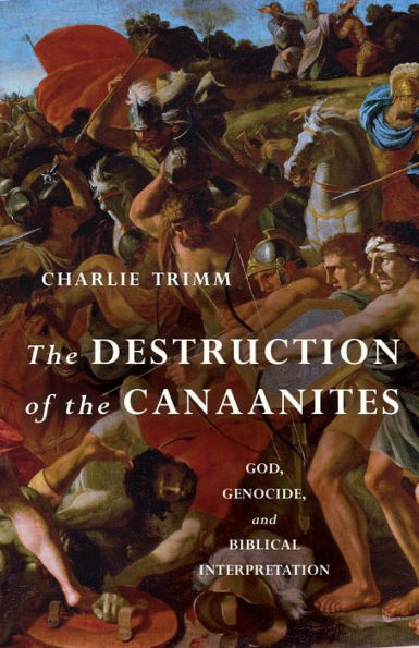 the Destruction of Canaanites: God, Genocide, and Biblical Interpretation
