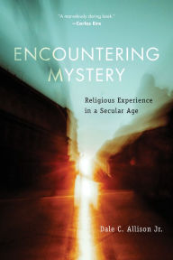 Free downloads for kindles books Encountering Mystery: Religious Experience in a Secular Age by Dale C. Allison Jr.  (English literature)