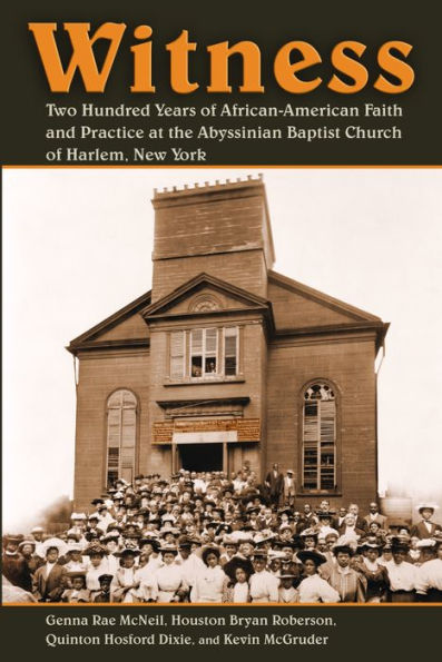 Witness: Two Hundred Years of African-American Faith and Practice at the Abyssinian Baptist Church of Harlem, New York