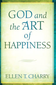 Title: God and the Art of Happiness, Author: Ellen T Charry