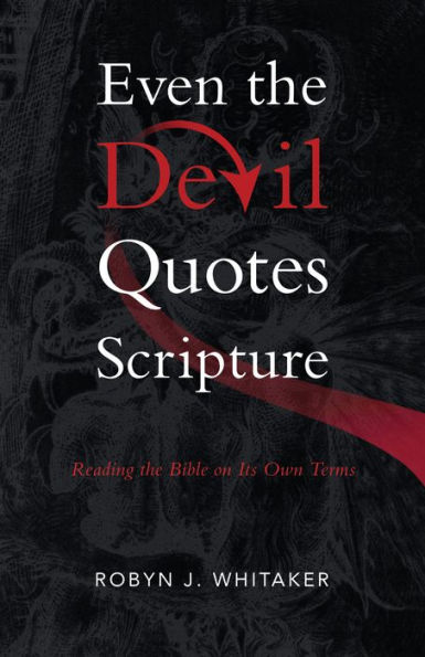 Even the Devil Quotes Scripture: Reading Bible on Its Own Terms