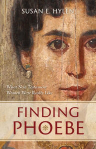 Title: Finding Phoebe: What New Testament Women Were Really Like, Author: Susan E. Hylen