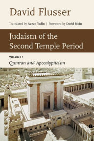 Title: Judaism of the Second Temple Period: Qumran and Apocalypticism, Vol. 1, Author: David Flusser