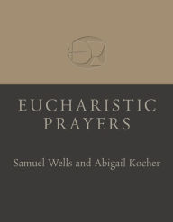 Title: Eucharistic Prayers, Author: Samuel Wells