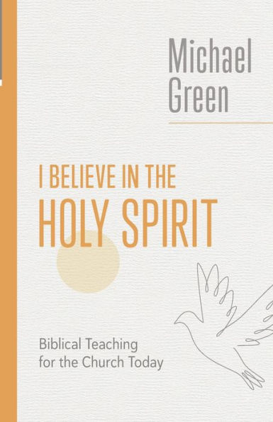 I Believe the Holy Spirit: Biblical Teaching for Church Today