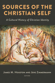 Title: Sources of the Christian Self: A Cultural History of Christian Identity, Author: James M Houston