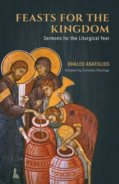 Feasts for the Kingdom: Sermons Liturgical Year