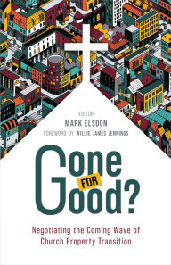 Free audio books to download ipod Gone for Good?: Negotiating the Coming Wave of Church Property Transition by Mark Elsdon, Willie James Jennings