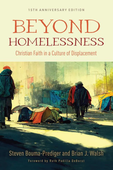 Beyond Homelessness, 15th Anniversary Edition: Christian Faith a Culture of Displacement