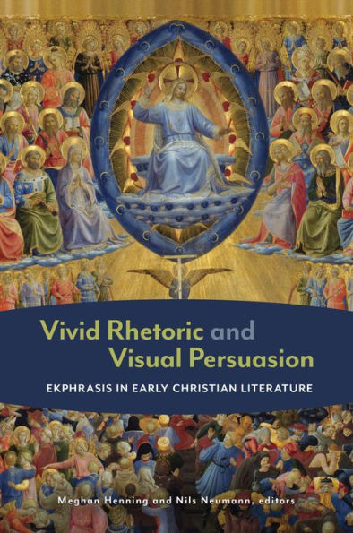 Vivid Rhetoric and Visual Persuasion: Ekphrasis Early Christian Literature