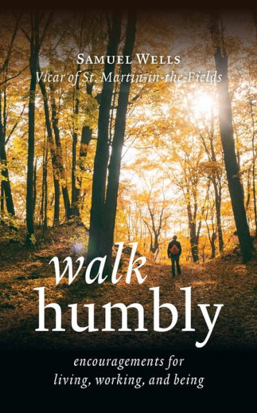 Walk Humbly: Encouragements for Living, Working, and Being