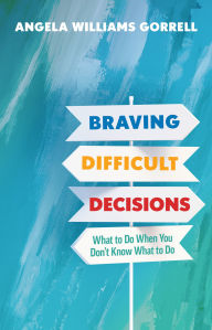 Free books to download to ipod touch Braving Difficult Decisions: What to Do When You Don't Know What to Do