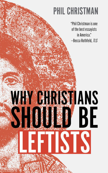 Why Christians Should Be Leftists