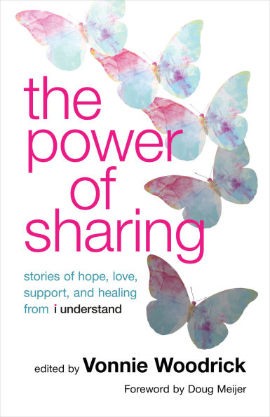 The Power of Sharing: Stories of Hope, Love, Support, and Healing from i understand