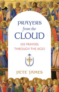 Downloading audio books for ipad Prayers from the Cloud: 100 Prayers through the Ages  by Pete James 9780802884701 (English Edition)