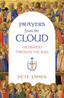 Prayers from the Cloud: 100 Prayers through the Ages