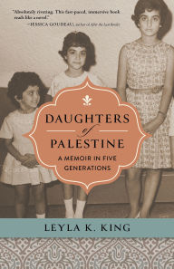 Ebooks kindle format download Daughters of Palestine: A Memoir in Five Generations by Leyla K. King