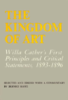 Title: The Kingdom of Art: Willa Cather's First Principles and Critical Statements, 1893-1896, Author: Willa Cather