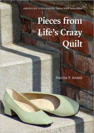 Title: Pieces from Life's Crazy Quilt, Author: Marvin V. Arnett