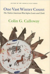 Title: One Vast Winter Count: The Native American West before Lewis and Clark, Author: Colin G. Calloway