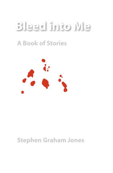 Bleed into Me: A Book of Stories