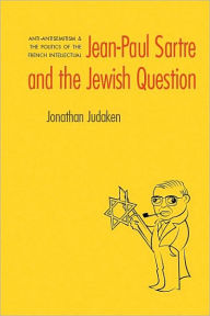 Title: Jean-Paul Sartre and The Jewish Question, Author: Jonathan Judaken