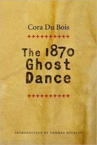 Title: 1870 Ghost Dance, Author: Cora Du Bois