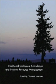 Title: Traditional Ecological Knowledge and Natural Resource Management, Author: Charles R Menzies