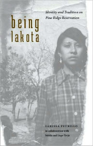Title: Being Lakota, Author: Larissa Petrillo