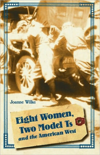 Eight Women, Two Model Ts, and the American West