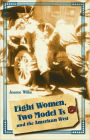 Eight Women, Two Model Ts, and the American West