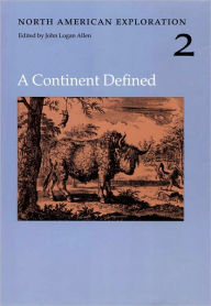 Title: North American Exploration, Volume 2: A Continent Defined, Author: John Logan Allen