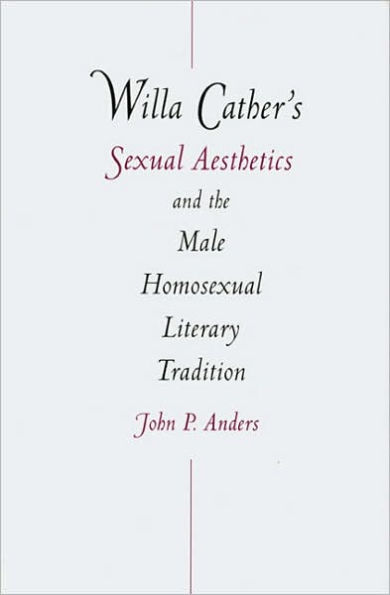 Willa Cather's Sexual Aesthetics and the Male Homosexual Literary Tradition