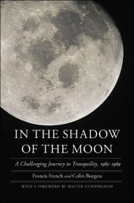 Title: In the Shadow of the Moon: A Challenging Journey to Tranquility, 1965-1969, Author: Francis French