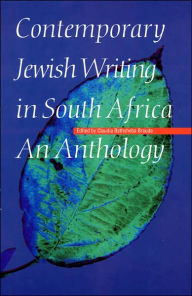 Title: Contemporary Jewish Writing in South Africa: An Anthology, Author: Claudia Bathsheba Braude