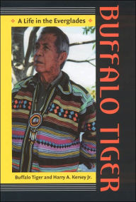 Title: Buffalo Tiger: A Life in the Everglades / Edition 1, Author: Buffalo Tiger