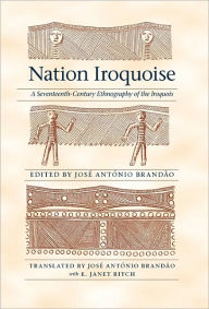 Title: Nation Iroquoise: A Seventeenth-Century Ethnography of the Iroquois, Author: José António Brandão