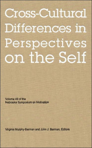 Nebraska Symposium on Motivation, 2002, Volume 49: Cross-Cultural Differences in Perspectives on the Self