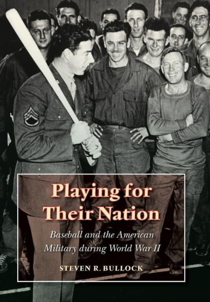 Playing for Their Nation: Baseball and the American Military during World War II