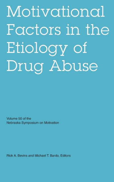 Nebraska Symposium on Motivation, Volume 50: Motivational Factors in the Etiology of Drug Abuse