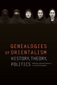 Title: Genealogies of Orientalism: History, Theory, Politics, Author: Edmund Burke III