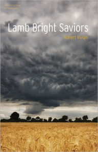 Title: Lamb Bright Saviors, Author: Robert Vivian