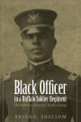 Black Officer in a Buffalo Soldier Regiment: The Military Career of Charles Young