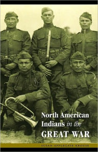 Title: North American Indians in the Great War, Author: Susan A Krouse